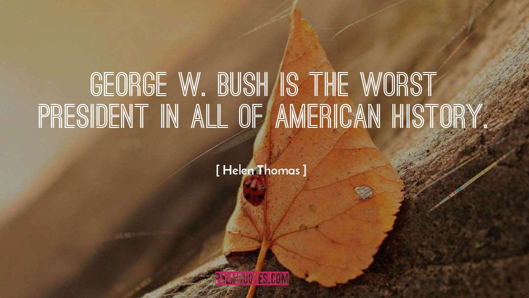 American History quotes by Helen Thomas