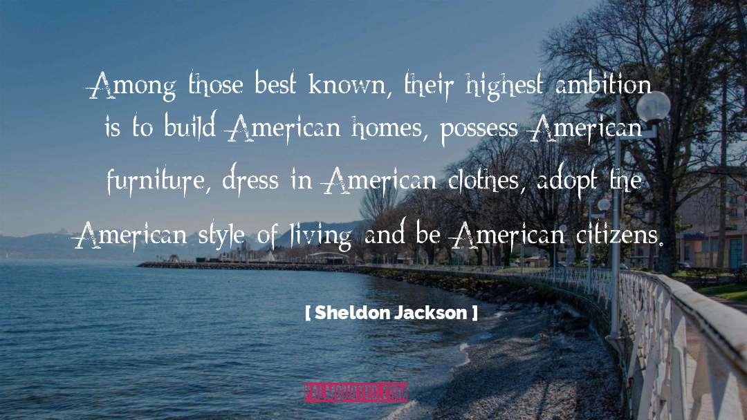 American Homes quotes by Sheldon Jackson
