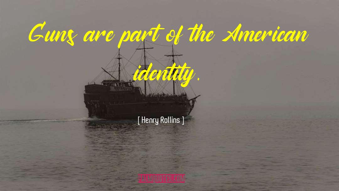 American Identity quotes by Henry Rollins