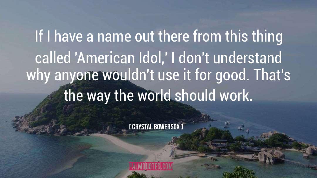 American Idol quotes by Crystal Bowersox