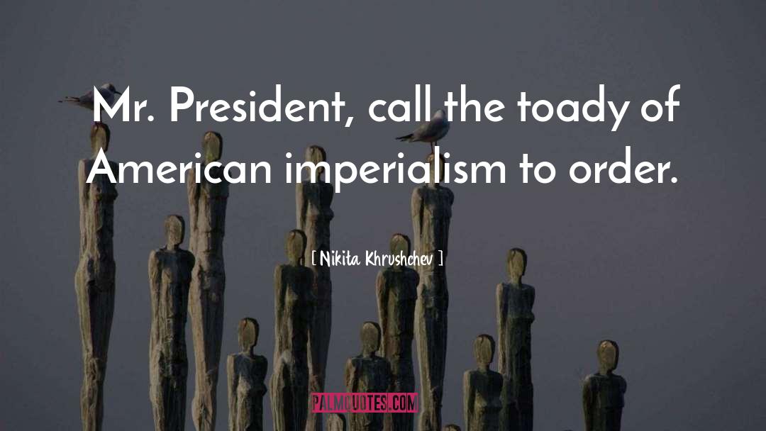 American Imperialism quotes by Nikita Khrushchev