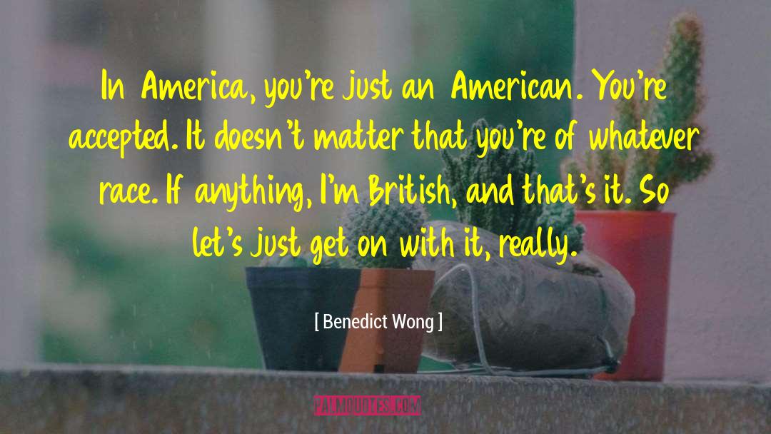 American Ingenuity quotes by Benedict Wong