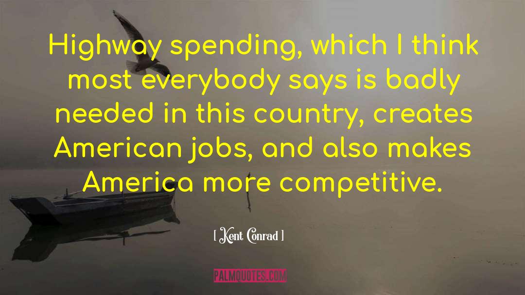 American Jobs quotes by Kent Conrad