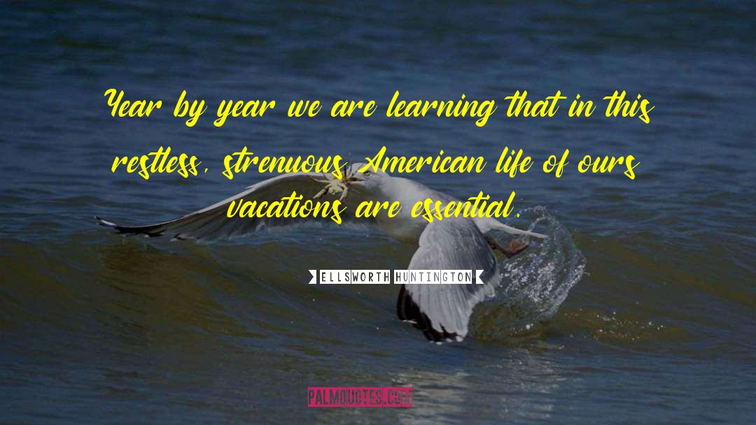 American Life quotes by Ellsworth Huntington