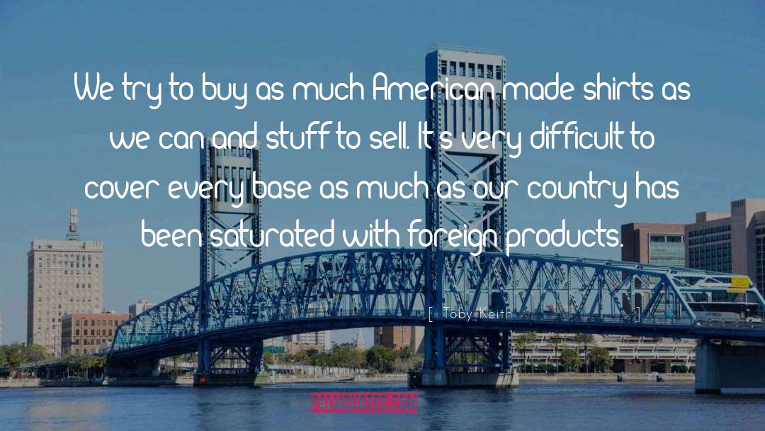 American Made quotes by Toby Keith