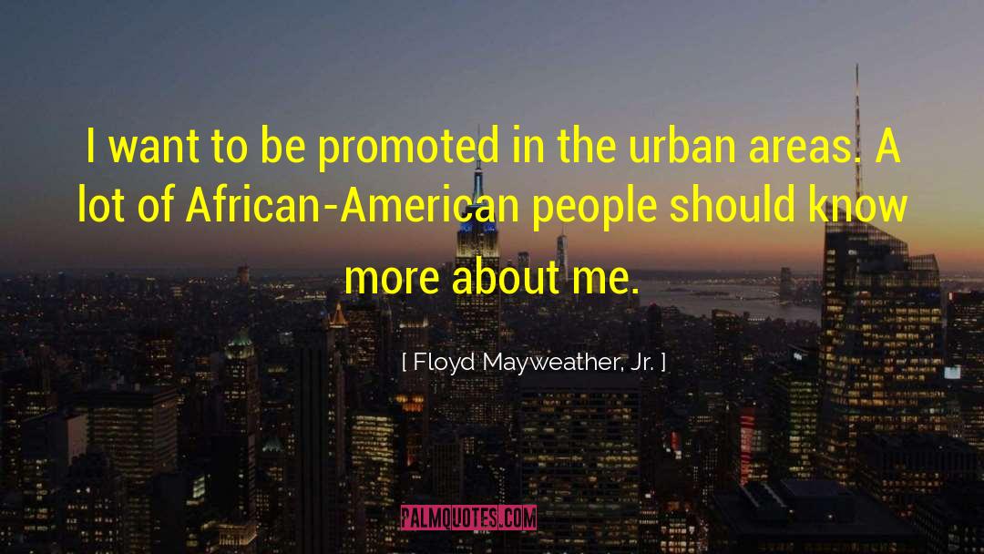 American Me Famous quotes by Floyd Mayweather, Jr.