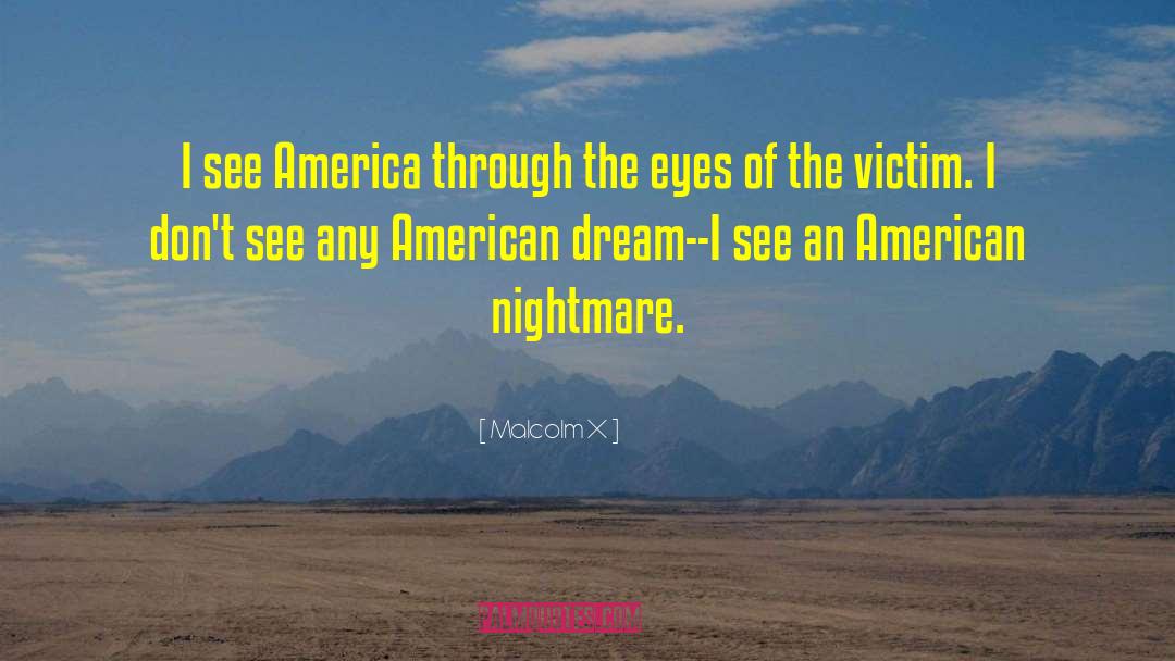 American Nightmare quotes by Malcolm X