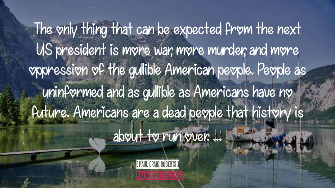 American People quotes by Paul Craig Roberts