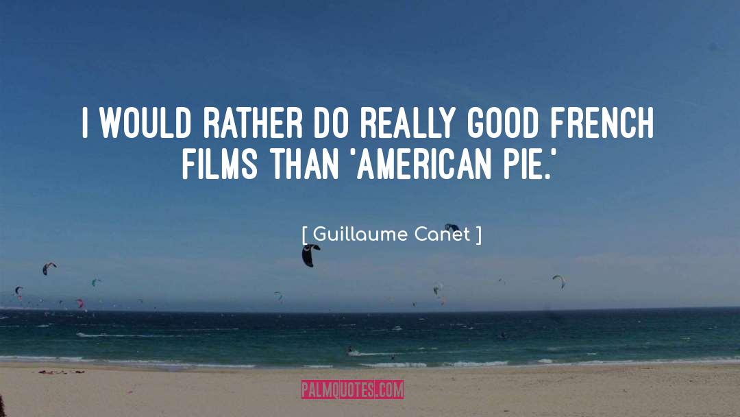 American Pie quotes by Guillaume Canet