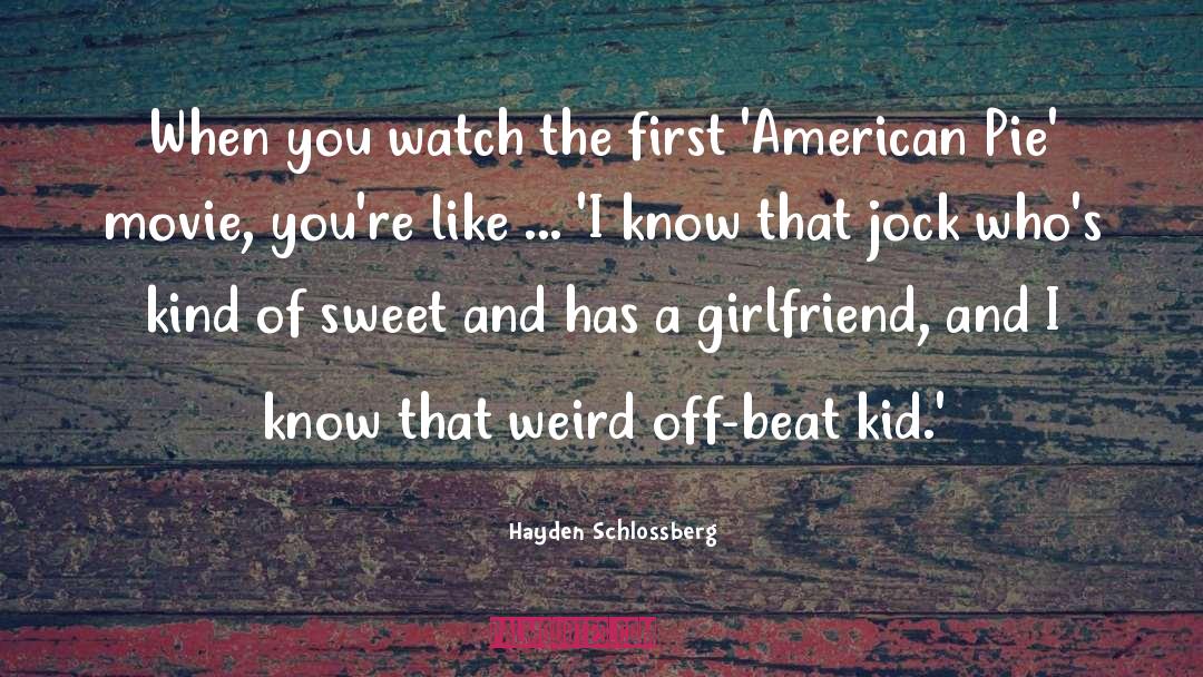 American Pie quotes by Hayden Schlossberg