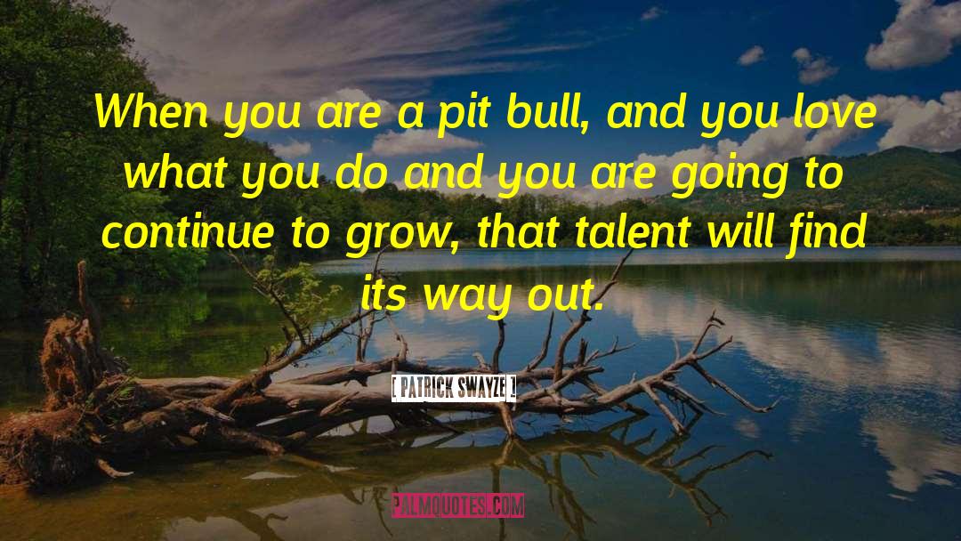 American Pit Bull Terriers quotes by Patrick Swayze