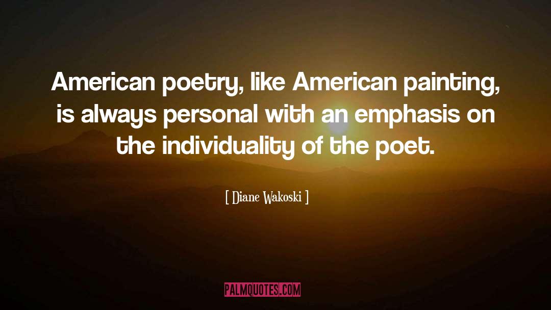 American Poetry quotes by Diane Wakoski