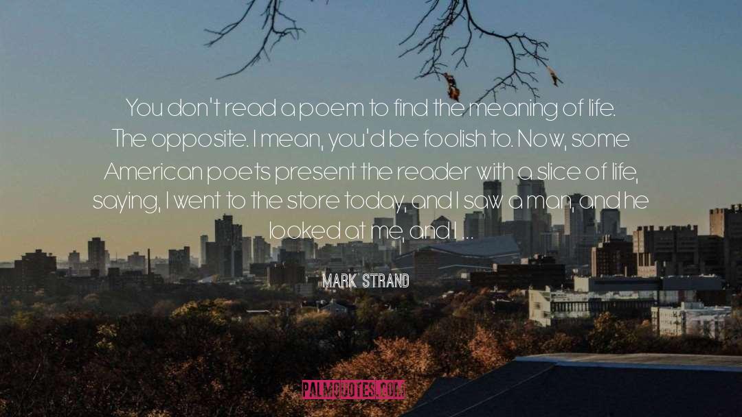 American Poets quotes by Mark Strand