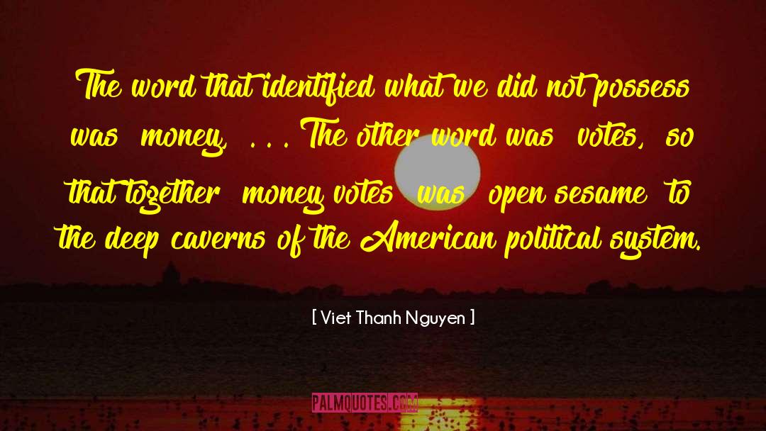 American Political System quotes by Viet Thanh Nguyen