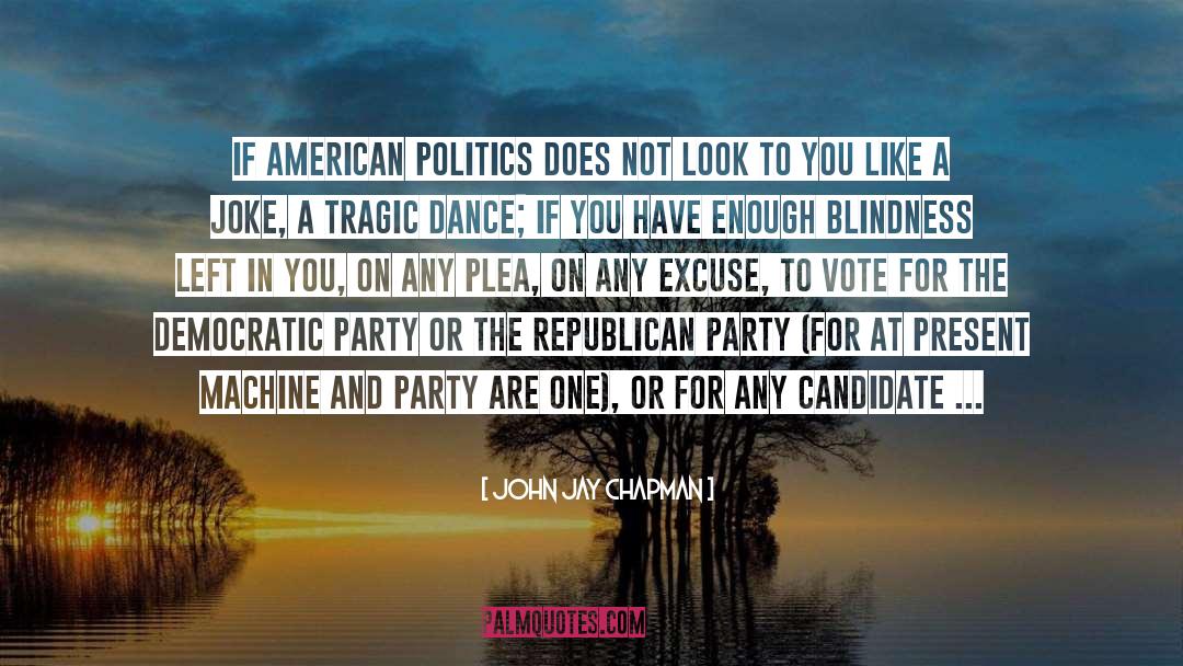 American Politics quotes by John Jay Chapman