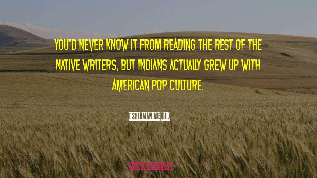 American Pop Culture quotes by Sherman Alexie