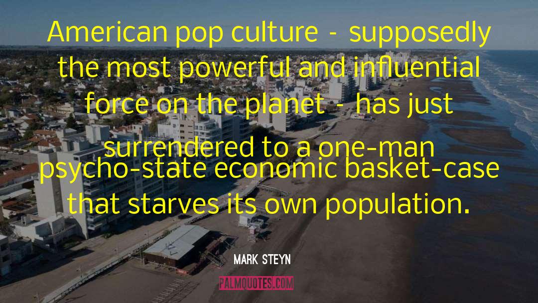 American Pop Culture quotes by Mark Steyn