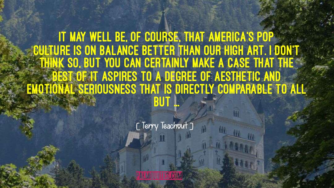 American Pop Culture quotes by Terry Teachout