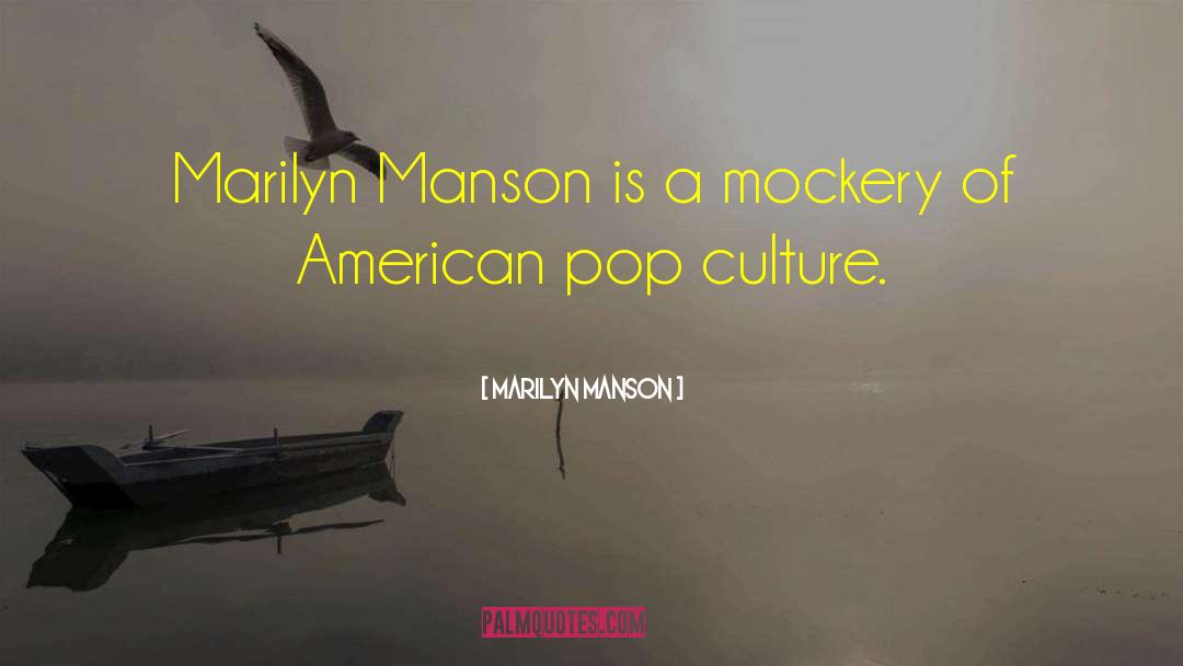 American Pop Culture quotes by Marilyn Manson