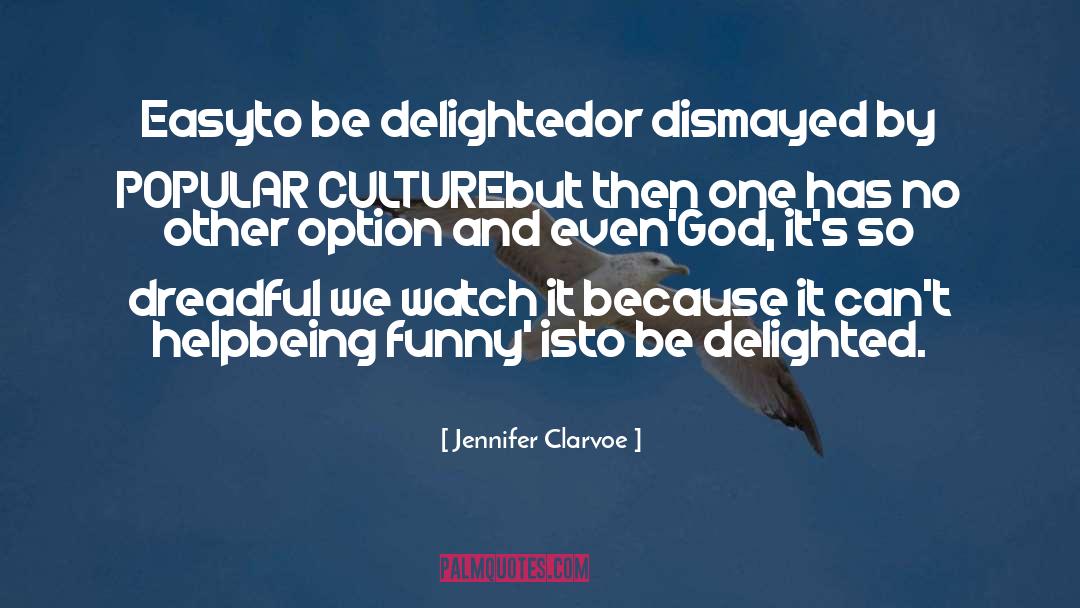 American Popular Culture quotes by Jennifer Clarvoe