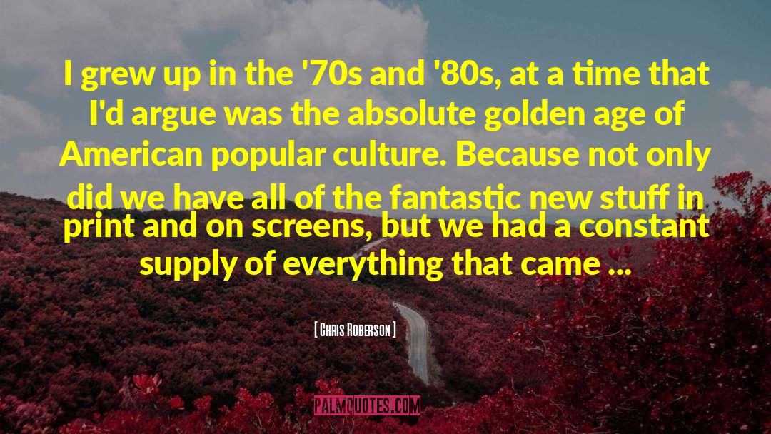 American Popular Culture quotes by Chris Roberson
