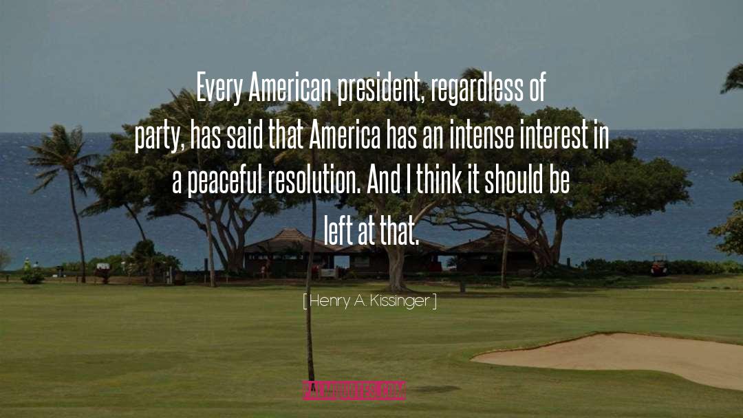 American President quotes by Henry A. Kissinger