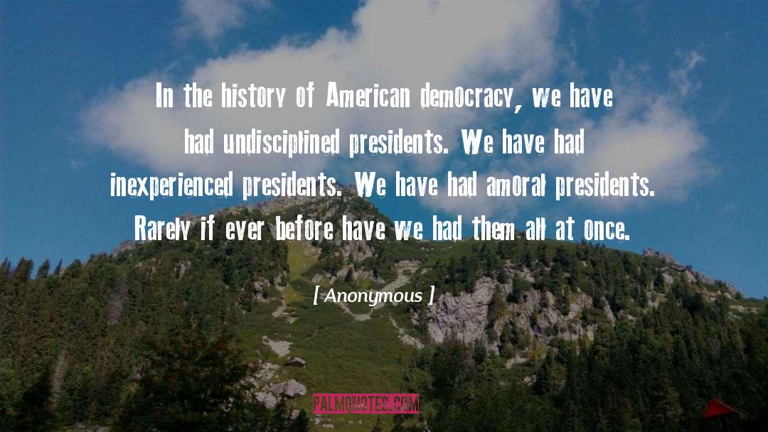 American Presidents quotes by Anonymous