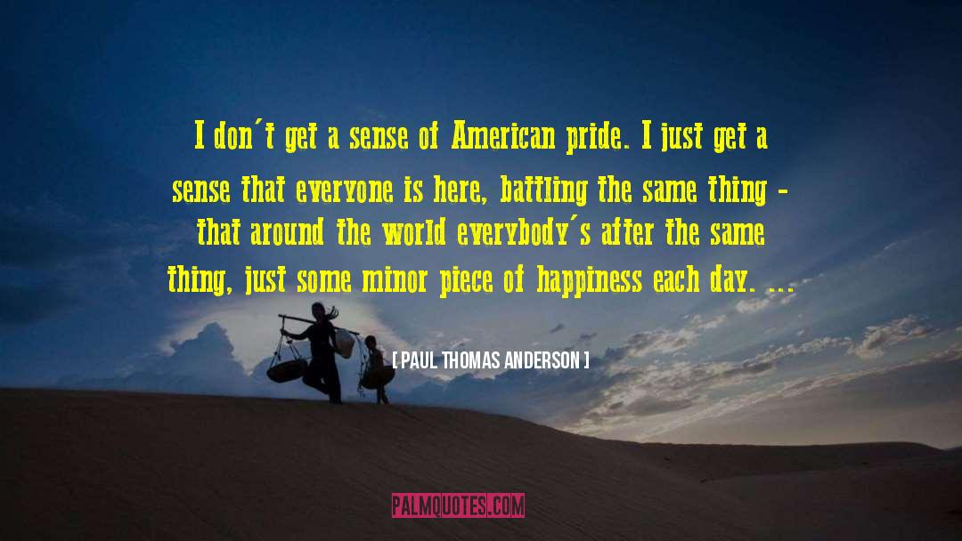 American Pride quotes by Paul Thomas Anderson