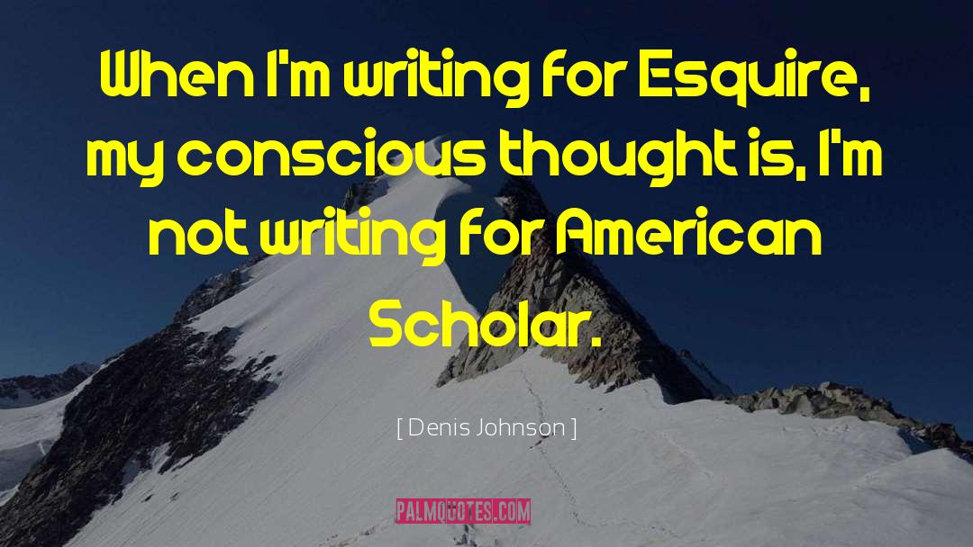 American Scholar quotes by Denis Johnson
