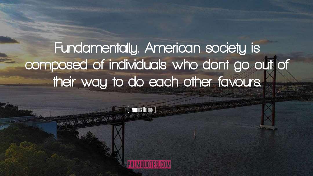 American Society quotes by Jacques Delors