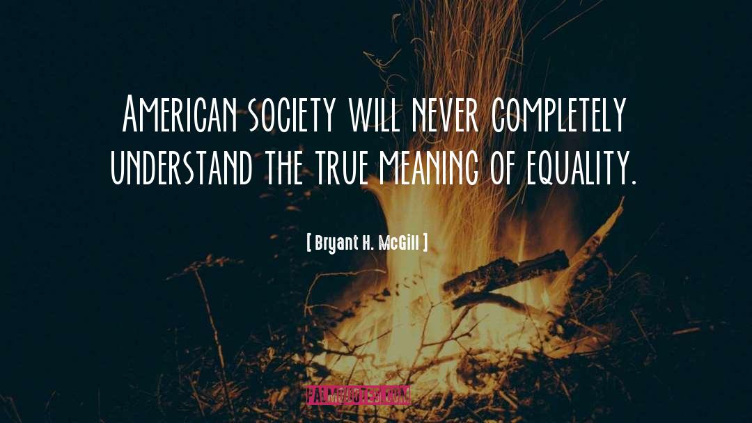 American Society quotes by Bryant H. McGill