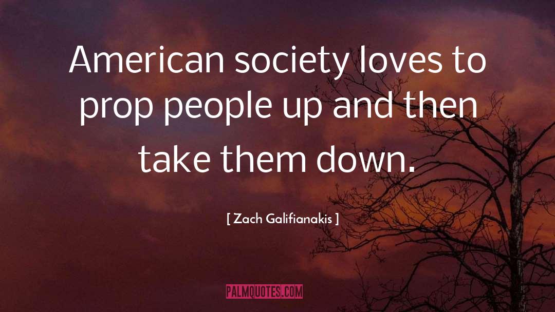 American Society quotes by Zach Galifianakis