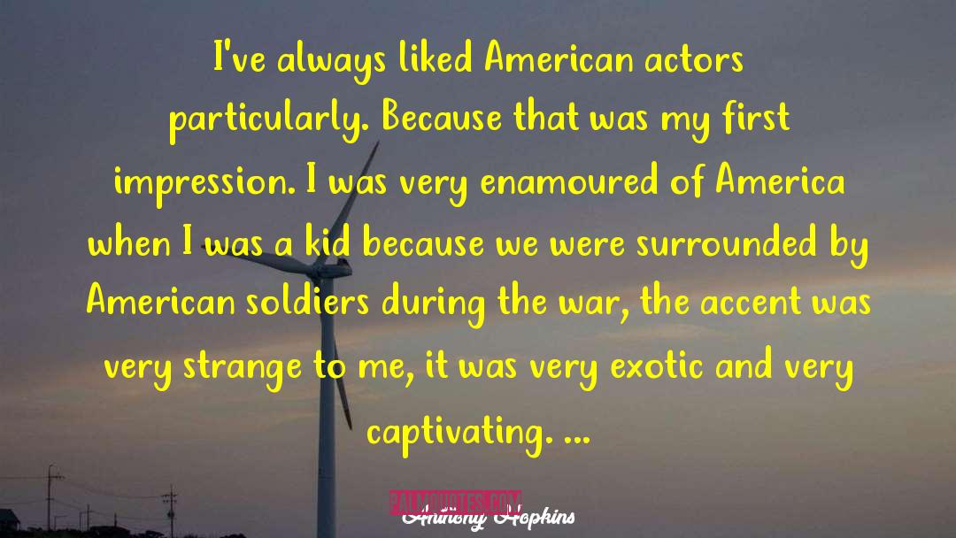 American Soldier quotes by Anthony Hopkins