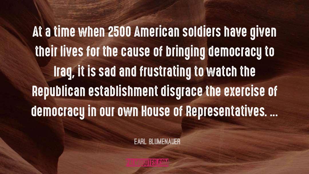 American Soldiers quotes by Earl Blumenauer