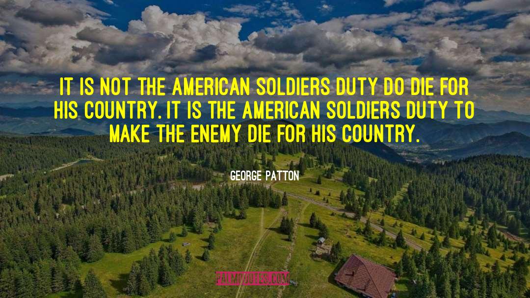 American Soldiers quotes by George Patton