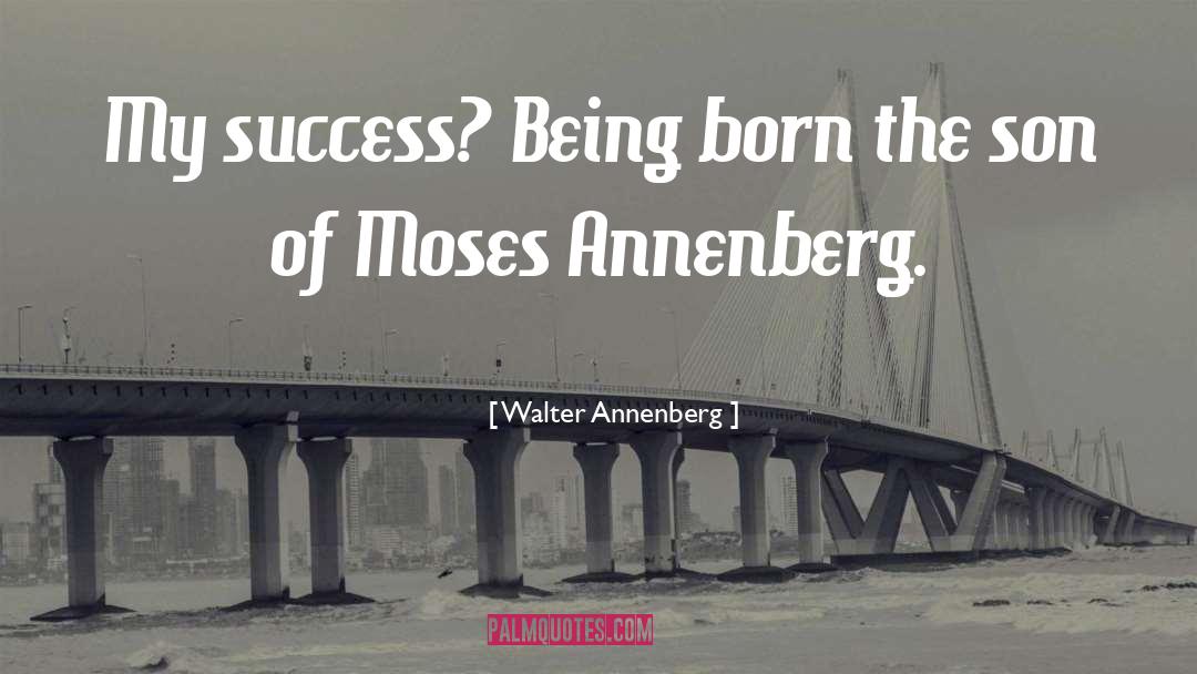 American Success quotes by Walter Annenberg