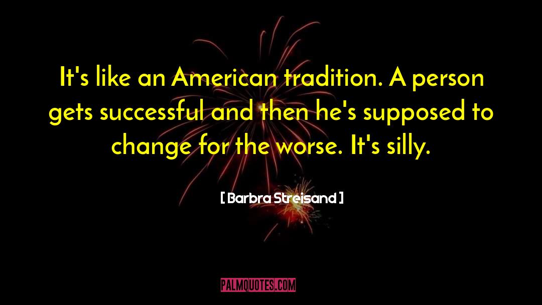 American Tradition quotes by Barbra Streisand