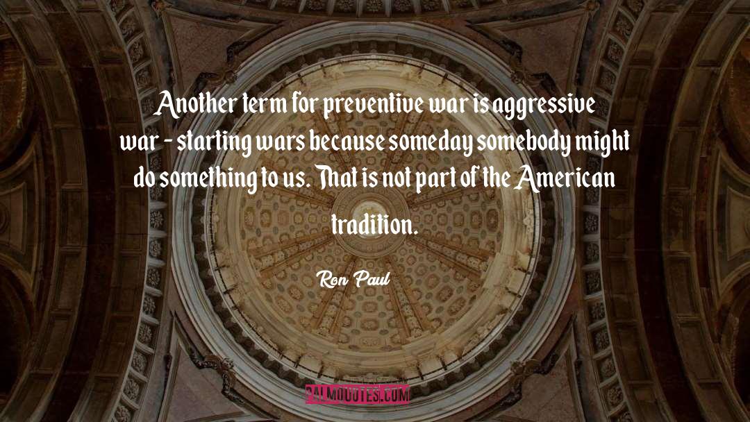 American Tradition quotes by Ron Paul