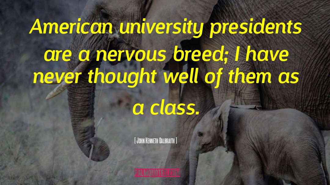 American Universities quotes by John Kenneth Galbraith