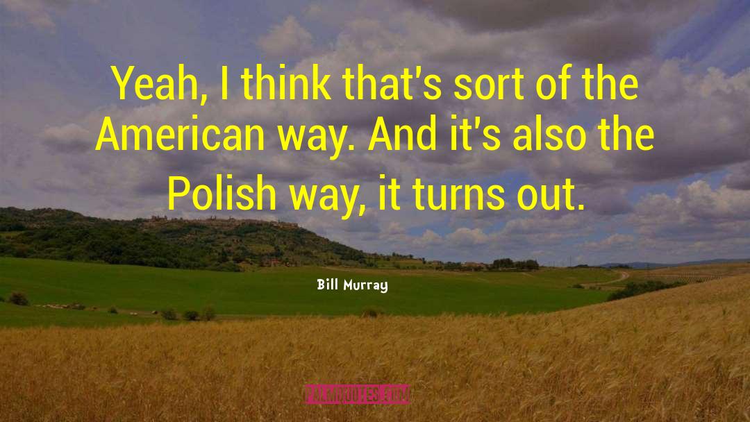 American Way quotes by Bill Murray