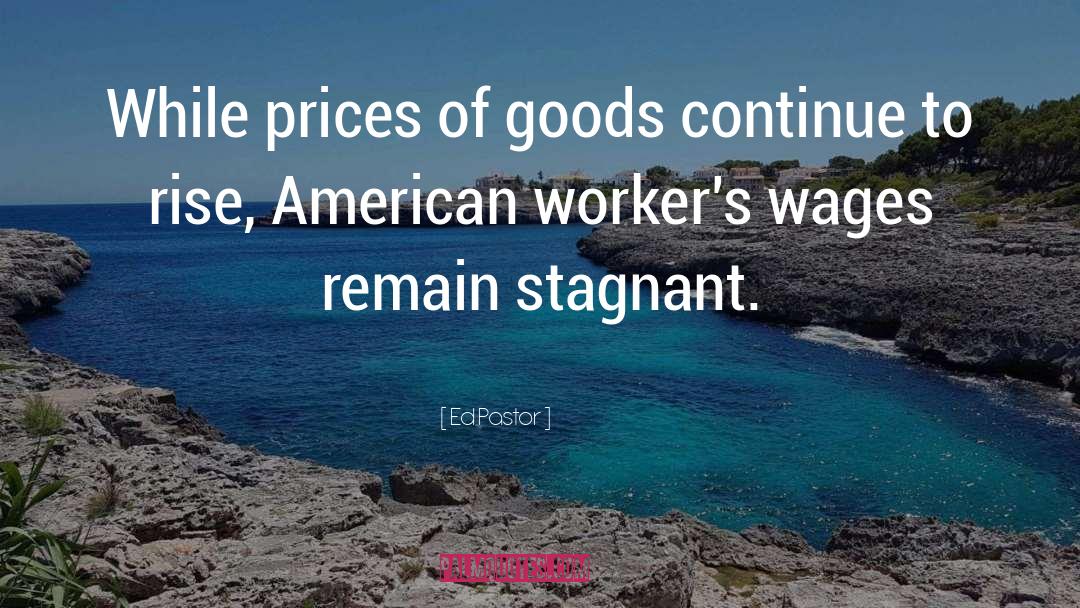 American Workers quotes by Ed Pastor