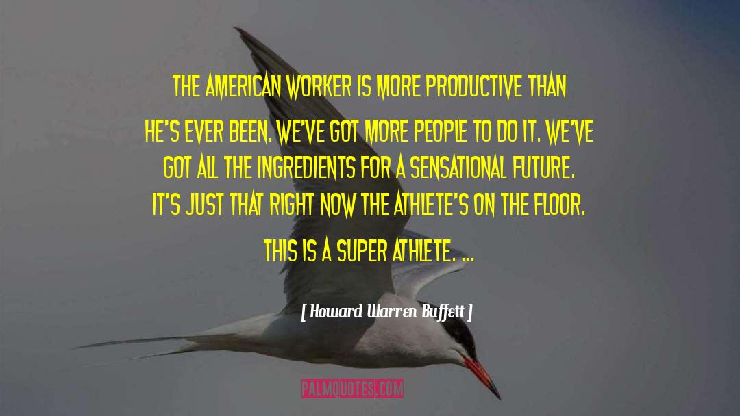 American Workers quotes by Howard Warren Buffett