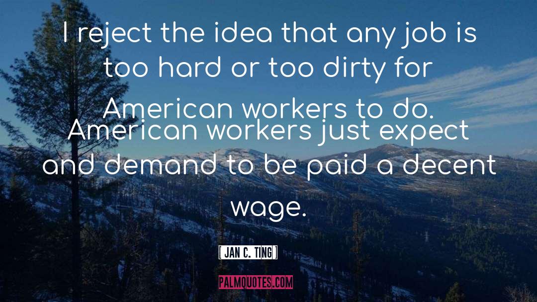 American Workers quotes by Jan C. Ting