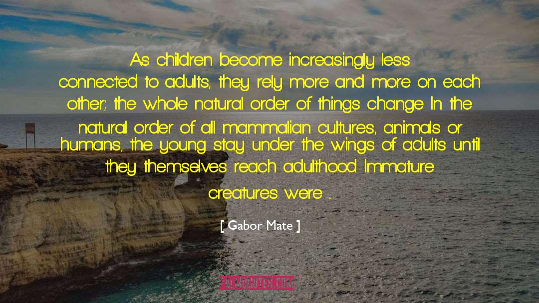 American Youth quotes by Gabor Mate