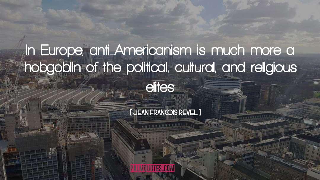 Americanism quotes by Jean Francois Revel