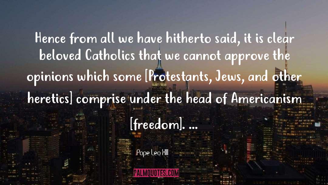 Americanism quotes by Pope Leo XIII