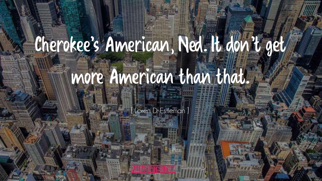 Americanism quotes by Loren D. Estleman