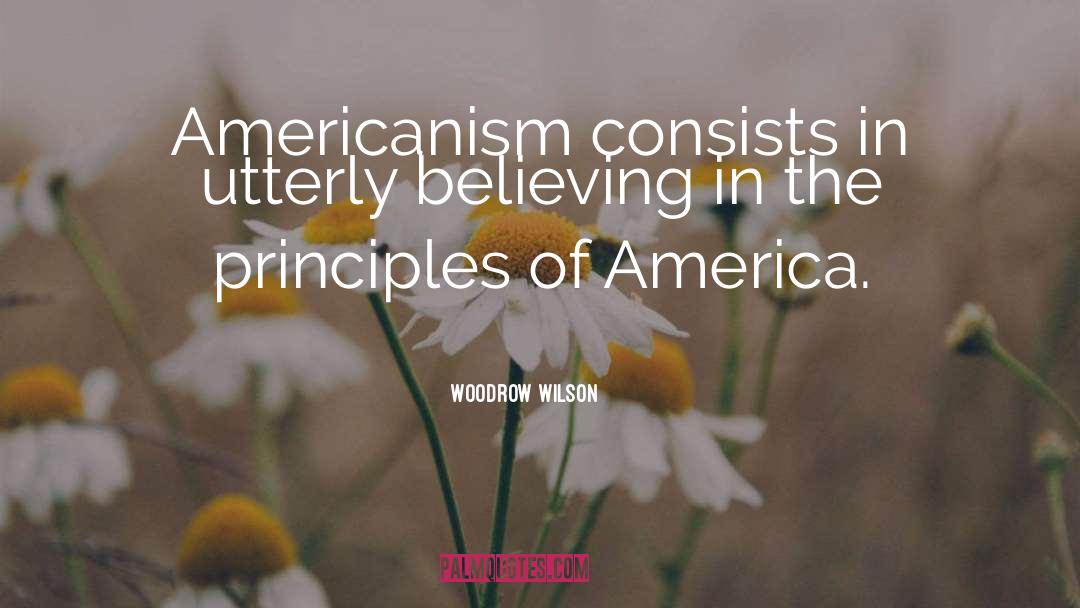 Americanism quotes by Woodrow Wilson