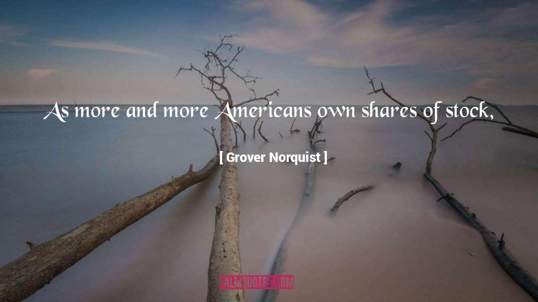 Americans quotes by Grover Norquist