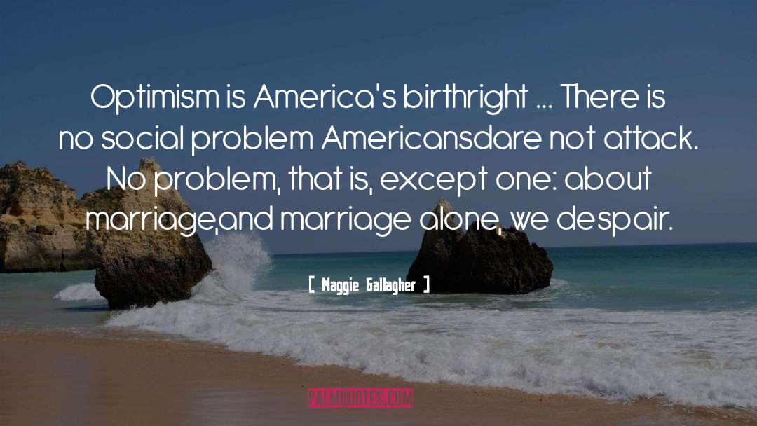 Americas quotes by Maggie Gallagher